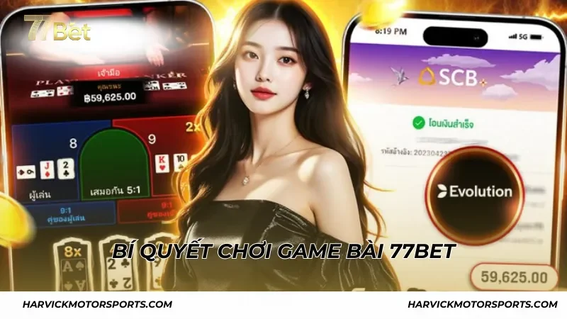 Bí quyết chơi game bài 77BET - Làm chủ mọi ván cược