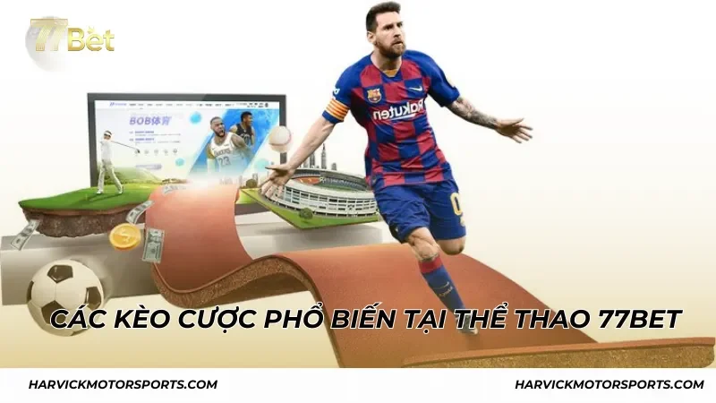 Các kèo cược phổ biến tại thể thao 77BET