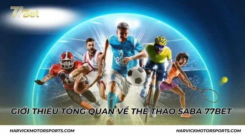 Giới thiệu tổng quan về thể thao Saba 77BET