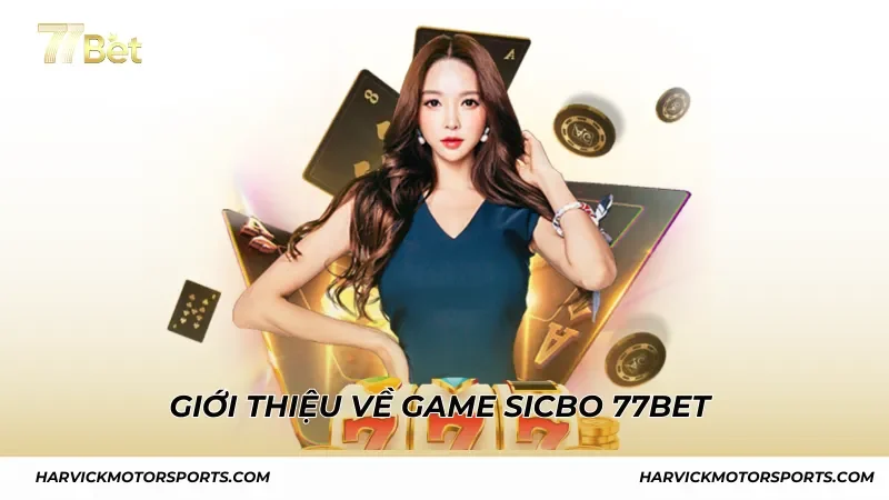 Giới thiệu về game Sicbo 77BET