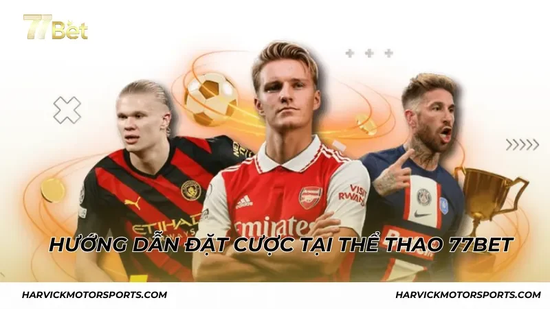 Hướng dẫn tham gia, đặt cược tại thể thao 77BET