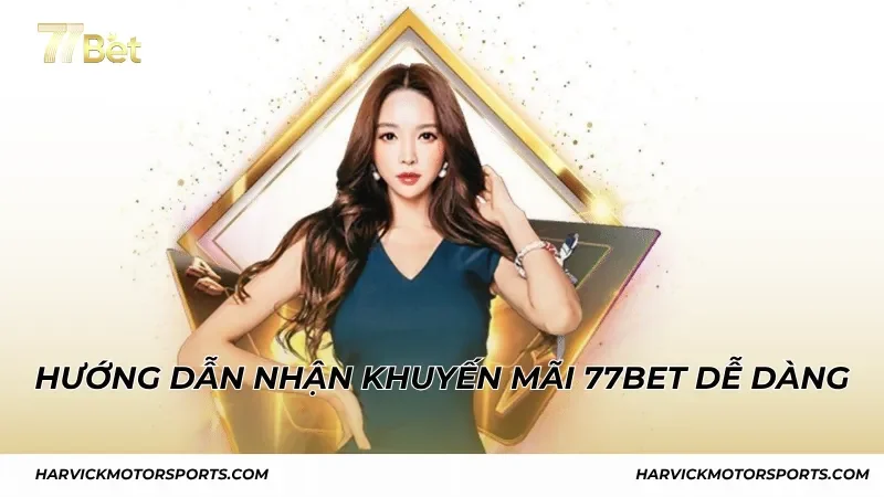Hướng dẫn nhận khuyến mãi 77BET dễ dàng