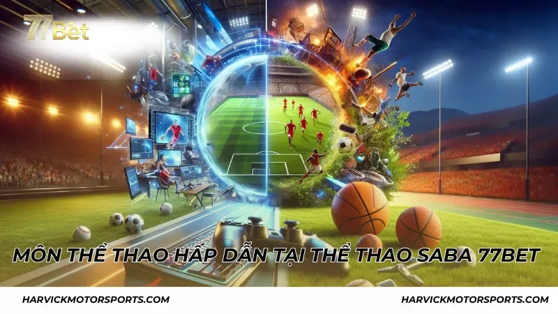 Danh sách môn thể thao hấp dẫn tại thể thao Saba 77BET