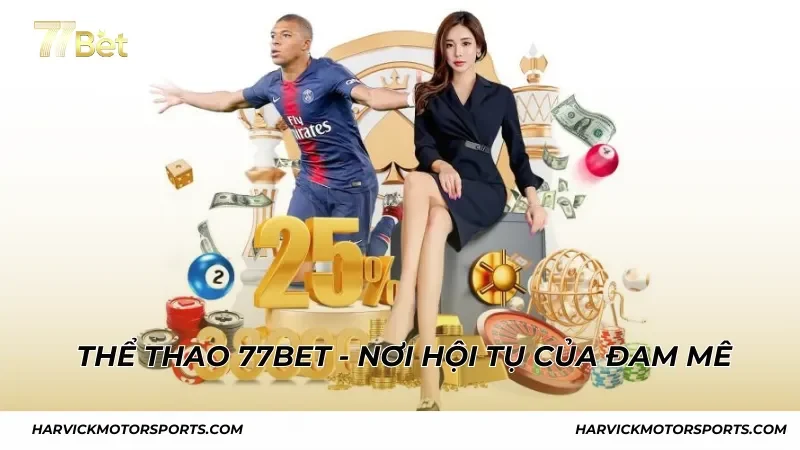 Thể thao 77BET - Nơi hội tụ của đam mê và cơ hội